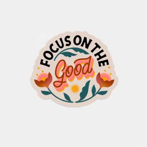 Sticker Focus On The Good