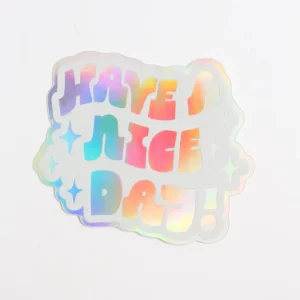 Sticker Holographique Have A Nice Day